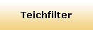 Teichfilter